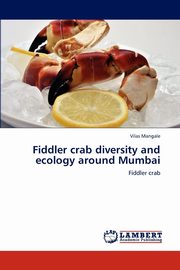 ksiazka tytu: Fiddler crab diversity and ecology around Mumbai autor: Mangale Vilas