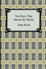 Ten Days That Shook the World, Reed John