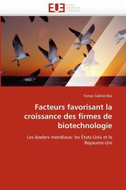 Facteurs favorisant la croissance des firmes de biotechnologie, GABRIEL BAS-T
