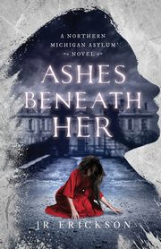 Ashes Beneath Her, Erickson J.R.