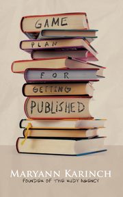 Game Plan for Getting Published, Karinch Maryann