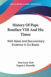 History Of Pope Boniface VIII And His Times, Tosti Don Louis