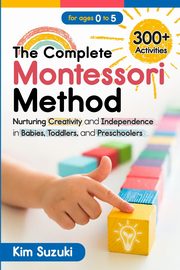 ksiazka tytu: The Complete Montessori Method Book autor: Suzuki Kim