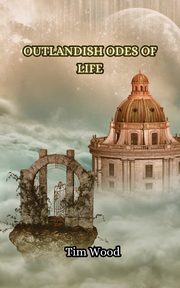 Outlandish Odes of Life, Wood Tim