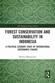 Forest Conservation and Sustainability in Indonesia, Maxton-Lee Bernice