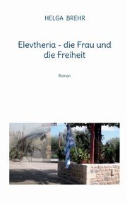 Elevtheria - die Frau und die Freiheit, BREHR HELGA