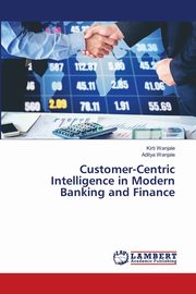 Customer-Centric Intelligence in Modern Banking and Finance, Wanjale Kirti
