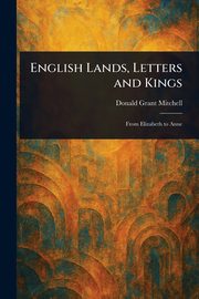 English Lands, Letters and Kings, Mitchell Donald Grant