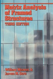 Matrix Analysis Framed Structures, Weaver William