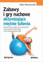 Zabawy i gry ruchowe aktywizujce minie tuowia, Winczewski Piotr