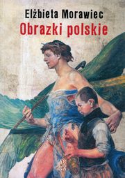 ksiazka tytu: Obrazki polskie autor: Morawiec Elbieta