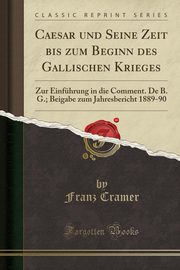 ksiazka tytu: Caesar und Seine Zeit bis zum Beginn des Gallischen Krieges autor: Cramer Franz