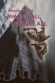 War of All Against All, Antonio Freedon