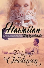 Hawaiian Masquerade, Christensen Rachelle J.