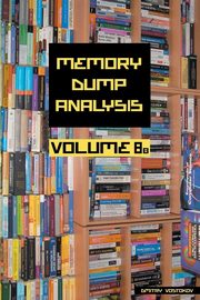 ksiazka tytu: Memory Dump Analysis Anthology, Volume 8b autor: Vostokov Dmitry
