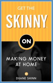 Get the Skinny on Making Money at Home, Shinn Duane