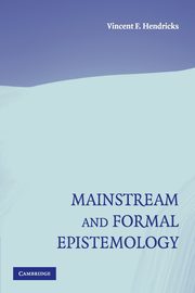 Mainstream and Formal Epistemology, Hendricks Vincent F.