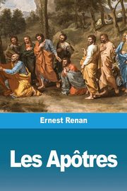 Les Aptres, Renan Ernest