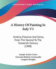 A History Of Painting In Italy V3, Crowe Joseph Archer