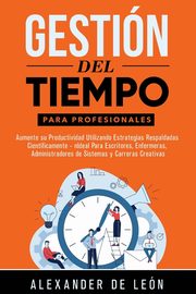 Gestin del Tiempo para Profesionales, de Len Alexander