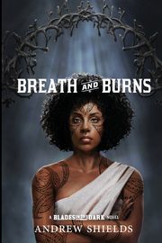 Breath and Burns, Shields Andrew