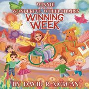 Winnie and Her Wonderful Wheelchair's Winning Week, Morgan David R