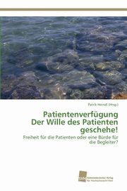 Patientenverfgung Der Wille des Patienten geschehe!, 