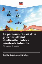 Le parcours russi d'un guerrier atteint d'infirmit motrice crbrale infantile, Snchez Ercilia Guadalupe