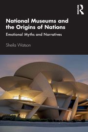 National Museums and the Origins of Nations, Watson Sheila