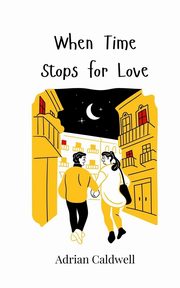 When Time Stops for Love, Caldwell Adrian