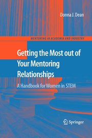 Getting the Most out of Your Mentoring Relationships, Dean Donna J.