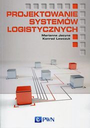 ksiazka tytu: Projektowanie systemw logistycznych autor: Jacyna Marianna, Lewczuk Konrad