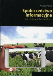 ksiazka tytu: Spoeczestwo informacyjne na obszarach wiejsk autor: Kaleta Andrzej