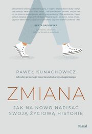 Zmiana Jak na nowo napisa swoj yciow histori, Kunachowicz Pawe