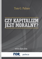 Czy kapitalizm jest moralny?, Palmer Tom G.
