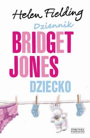 ksiazka tytu: Dziennik Bridget Jones Dziecko autor: Fielding Helen