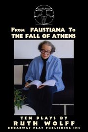 From Faustiana to The Fall of Athens, Wolff Ruth