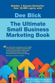 The Ultimate Small Business Marketing Book, Blick Dee