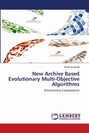 New Archive Based Evolutionary Multi-Objective Algorithms, Esquivel Xavier