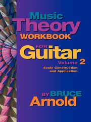 Music Theory Workbook for Guitar Volume Two, Arnold Bruce