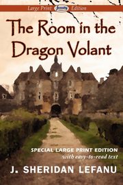 The Room in the Dragon Volant, Lefanu J. Sheridan