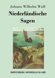 Niederlndische Sagen, Wolf Johann Wilhelm