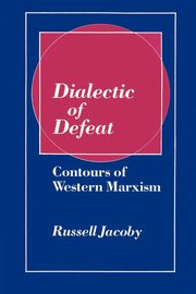 Dialectic of Defeat, Jacoby Russell