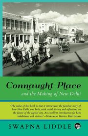 Connaught Place and the Making of New Delhi, Liddle Swapna