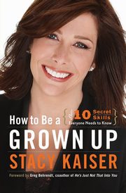 How to Be a Grown Up, Kaiser Stacy