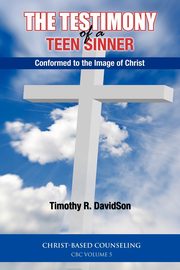 The Testimony of a Teen Sinner, DavidSon Timothy R