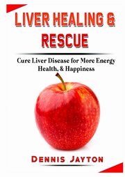 Liver Healing & Rescue, Jayton Dennis