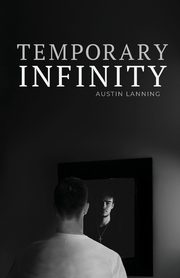 Temporary Infinity, Austin Lanning