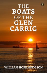 The Boats Of The 'Glen Carrig', Hodgson William Hope