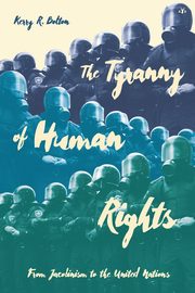 The Tyranny of Human Rights, Bolton Kerry R